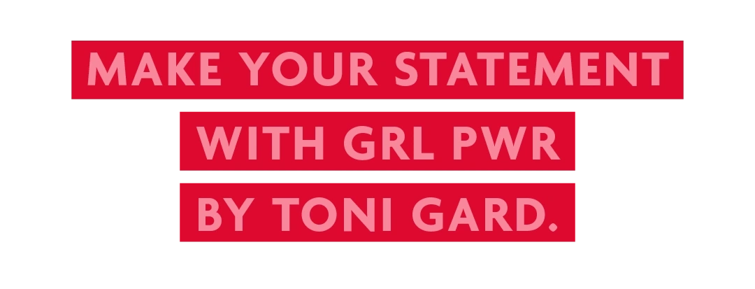 Red background with text: Make your statement with GRL PWR by Toni Gard.
